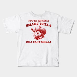 You're Either A Smart Fella Or A Fart Smella Possum Silly Meme Kids T-Shirt